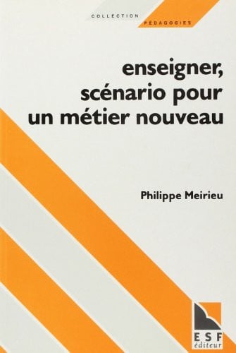 ENSEIGNER SCENARIO POUR UN METIER NOUVEAU, de MEIRIEU PHILIPP | portada del libro