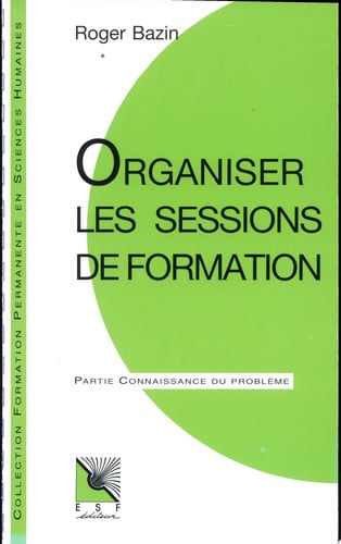 ORGANISER LES SESSIONS DE FORMATION, de BAZIN R | portada del libro
