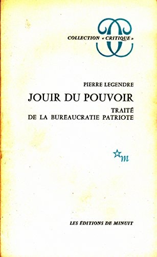 JOUIR DU POUVOIR TRAITE DE LA BUREAUCRATIE PATRIOTIQUE, de Pierre Legendre | portada del libro