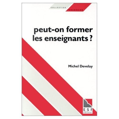 PEUT-ON FORMER LES ENSEIGNANTS ?, de DEVELAY MICHEL | portada del libro