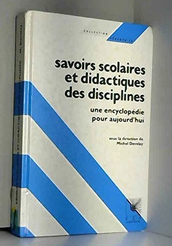 SAVOIRS SCOLAIRES ET DIDACTIQUES DES DISCIPLINES, de DEVELAY MICHEL | portada del libro