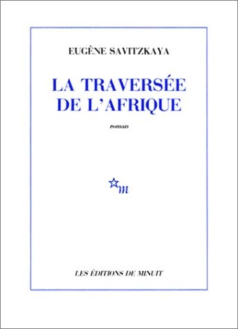TRAVERSEE DE L AFRIQUE, de Eugène Savitzkaya | portada del libro