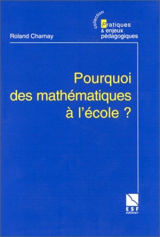 POURQUOI DES MATHEMATIQUES A L'ECOLE, de CHARNAY R | portada del libro
