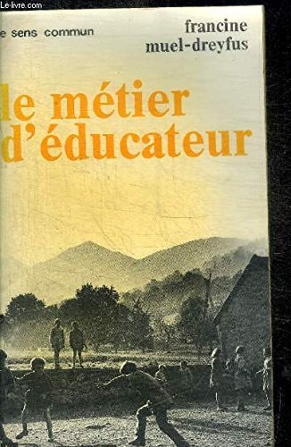 METIER D EDUCATEUR, de Francine Muel-Dreyfus | portada del libro