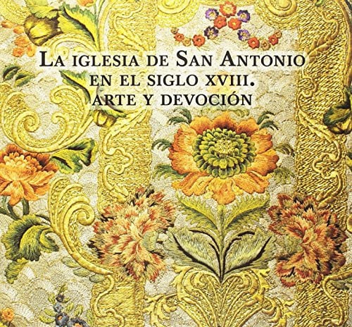 La Iglesia de San Antonio en el siglo XVIII, de de la Sierra Fernández | portada del libro