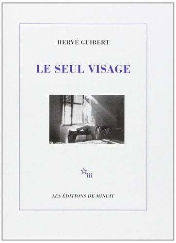 LE SEUL VISAGE, de Hervé Guibert | portada del libro