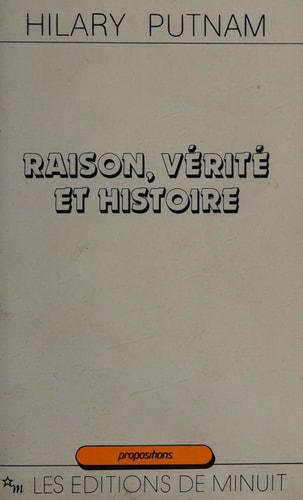 RAISON VERITE ET HISTOIRE, de Hilary Putnam | portada del libro