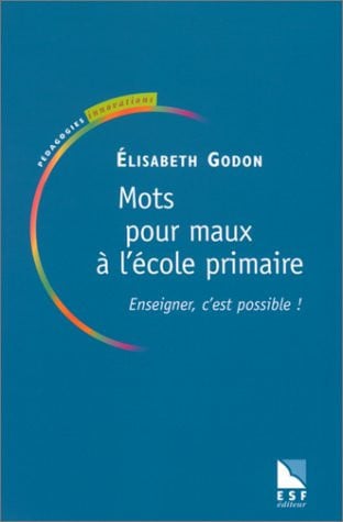 MOTS POUR MAUX A L ECOLE PRIMAIRE, de GODON ELISABETH | portada del libro