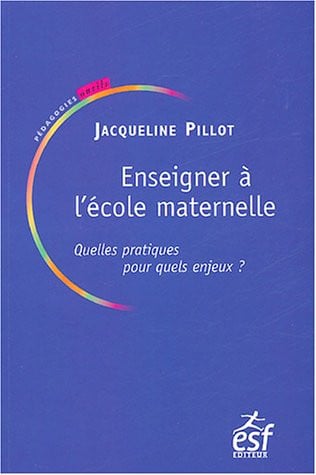 ENSEIGNER A L ECOLE MATERNELLE, de PILLOT J | portada del libro