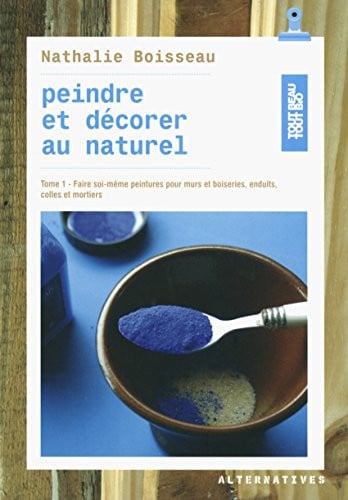 PEINDRE ET DECORER AU NATUREL T1, de BOISSEAU | portada del libro