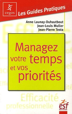 MANAGEZ VOTRE TEMPS ET VOS PRIORITES, de MULLER#TESTA | portada del libro