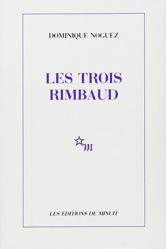 TROIS RIMBAUD, de Dominique Noguez | portada del libro
