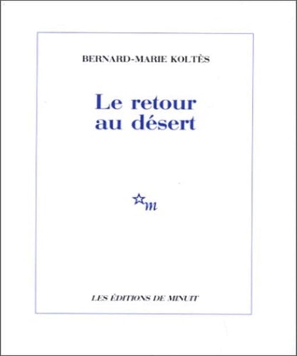 RETOUR AU DESERT, de Bernard-Marie Koltès | portada del libro