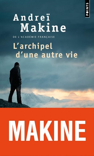 L'ARCHIPEL D'UNE AUTRE VIE, de Andreï Makine | portada del libro