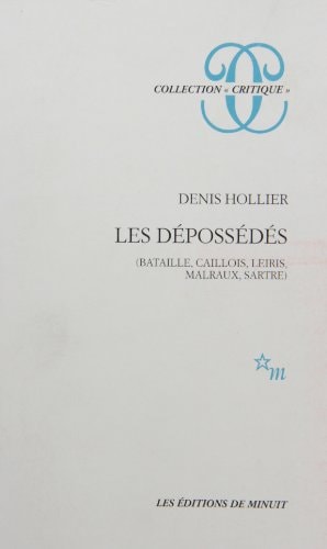 LES DEPOSSEDES BATAILLE CAILLOIS LEIRIS MALRAUX SARTRE, de Denis Hollier | portada del libro