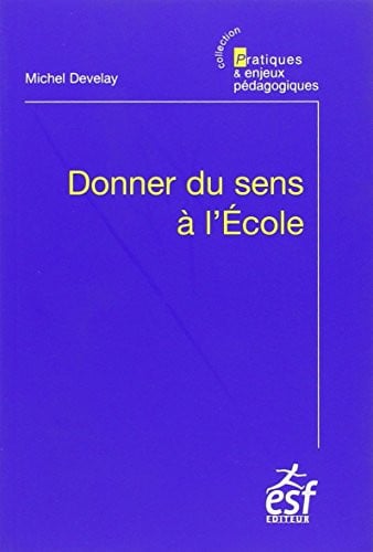 DONNER DU SENS A L ECOLE NED, de DEVELAY MICHEL | portada del libro