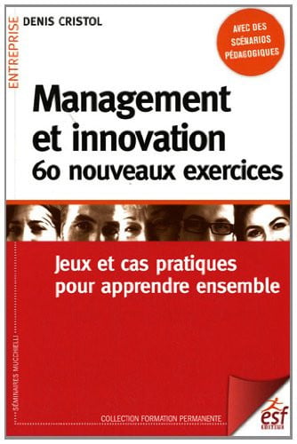 MANAGEMENT ET INNOVATION 60 NOUVEAUX EXERCICES, de CRISTOL DENIS | portada del libro