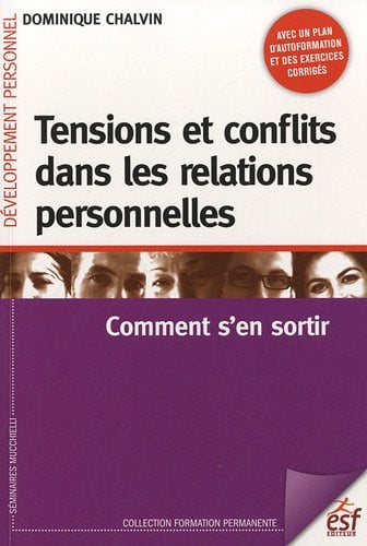 TENSIONS ET CONFLITS DANS LES RELATIONS PERSONNELLES, de CHALVIN DOMINIQ | portada del libro
