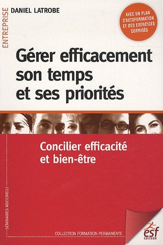 GERER EFFICACEMENT SON TEMPS ET SES PRIORITES, de LATROBE DANIEL | portada del libro