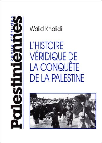 L HISTOIRE VERIDIQUE DE LA CONQUETE DE LA PALESTINE, de Walid Khalidi | portada del libro