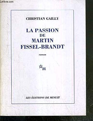 PASSION DE MARTIN FISSEL BRANDT, de Christian Gailly | portada del libro
