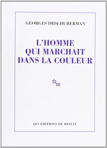 L'HOMME QUI MARCHAIT DANS LA COULEUR, de Georges Didi-Huberman | portada del libro