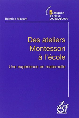 DES ATELIERS MONTESSORI A L'ECOLE, de MISSANT BEATRIC | portada del libro