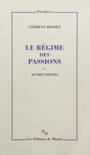 LE REGIME DES PASSIONS, de Clément Rosset | portada del libro