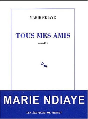TOUS MES AMIS, de Marie NDiaye | portada del libro