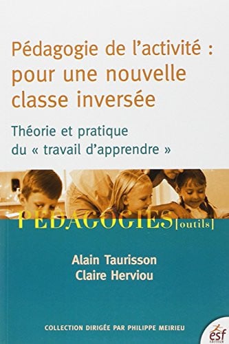 PEDAGOGIE DE L ACTIVITE ET CLASSES INVERSEES, de TAURISSON ALAIN | portada del libro