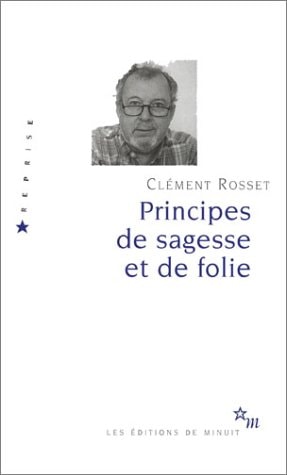 PRINCIPES DE SAGESSE ET DE FOLIE, de Clément Rosset | portada del libro