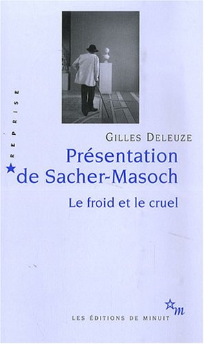 PRESENTATION DE SACHER MASOCH LE FROID ET LE CRUEL, de Gilles Deleuze | portada del libro