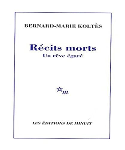 RECITS MORTS UN REVE EGARE, de Koltès | portada del libro