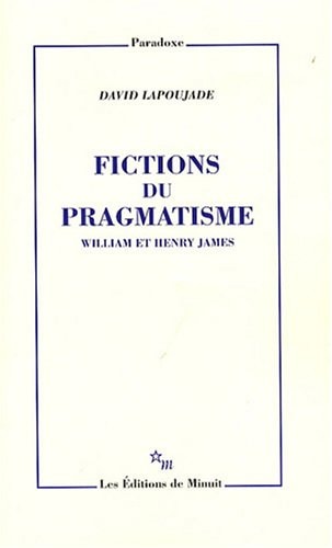 FICTIONS DU PRAGMATISME WILLIAM ET HENRY JAMES, de Lapoujade | portada del libro