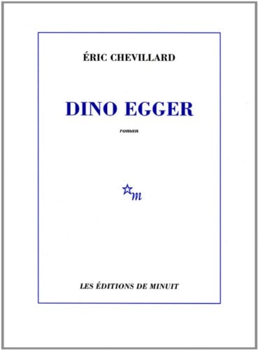 DINO EGGER, de Éric Chevillard | portada del libro