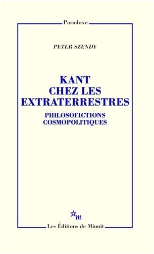 KANT CHEZ LES EXTRATERRESTRES PHILOSOFICTIONS COSMOPOLITIQUE, de Peter Szendy | portada del libro