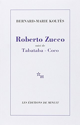 ROBERTO ZUCCO SUIVI DE TABATABA ET COCO, de BERNARD MARIE KOLTES | portada del libro