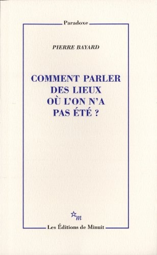 COMMENT PARLER DES LIEUX OU L ON N A PAS ETE, de Pierre Bayard | portada del libro