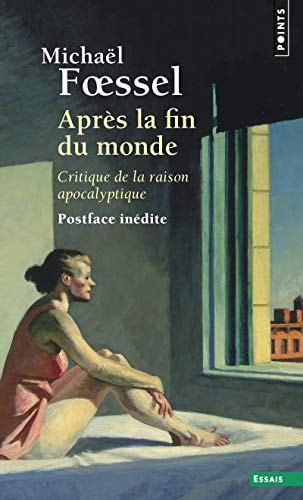 APRES LA FIN DU MONDE CRITIQUE DE LA RAISON APOCALY, de Michaël Foessel | portada del libro