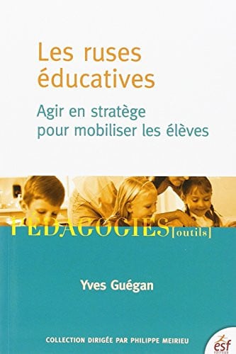 LES RUSES EDUCATIVES AGIR EN STRATEGE POUR MOBILISER LES ELE, de GUEGAN YVES | portada del libro