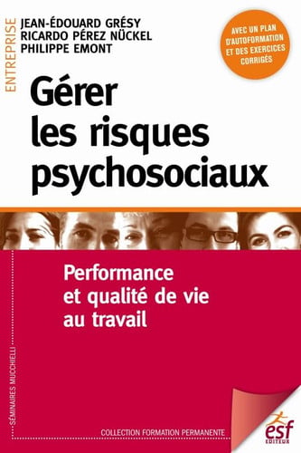 GERER LES RISQUES PSYCHOSOCIAUX PERFORMANCE ET QUALITE DE VI, de GRESY#PEREZ-N | portada del libro