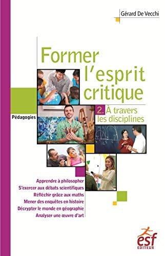 FORMER L ESPRIT CRITIQUE A TRAVERS LES DISCPILINES T2, de DE VECCHI GERAR | portada del libro