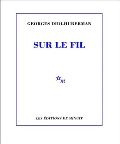 SUR LE FIL, de Georges Didi-Huberman | portada del libro
