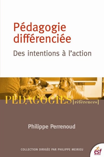 LA PEDAGOGIE DIFFERENCIEE DES INTENTIONS A L ACTION, de PERRENOUD PHILI | portada del libro