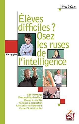 ELEVES DIFFICILES OSEZ LES RUSES DE L INTELLIGENCE NED, de GUEGAN YVES | portada del libro