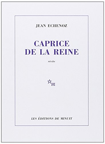 CAPRICE DE LA REINE, de Jean Echenoz | portada del libro