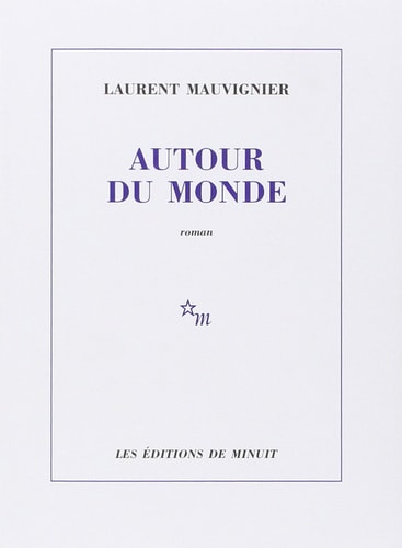 AUTOUR DU MONDE, de Laurent Mauvignier | portada del libro