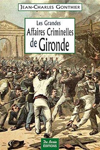 GIRONDE GRANDES AFFAIRES CRIMINELLES, de GONTHIER JC | portada del libro
