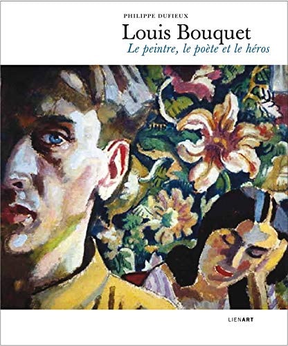 LOUIS BOUQUET LE PEINTRE LE POETE ET LE HEROS, de Philippe Dufieux | portada del libro