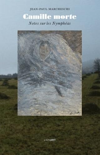 CAMILLE MORTE NOTES SUR LES NYMPHEAS, de Jean-Paul Marcheschi | portada del libro